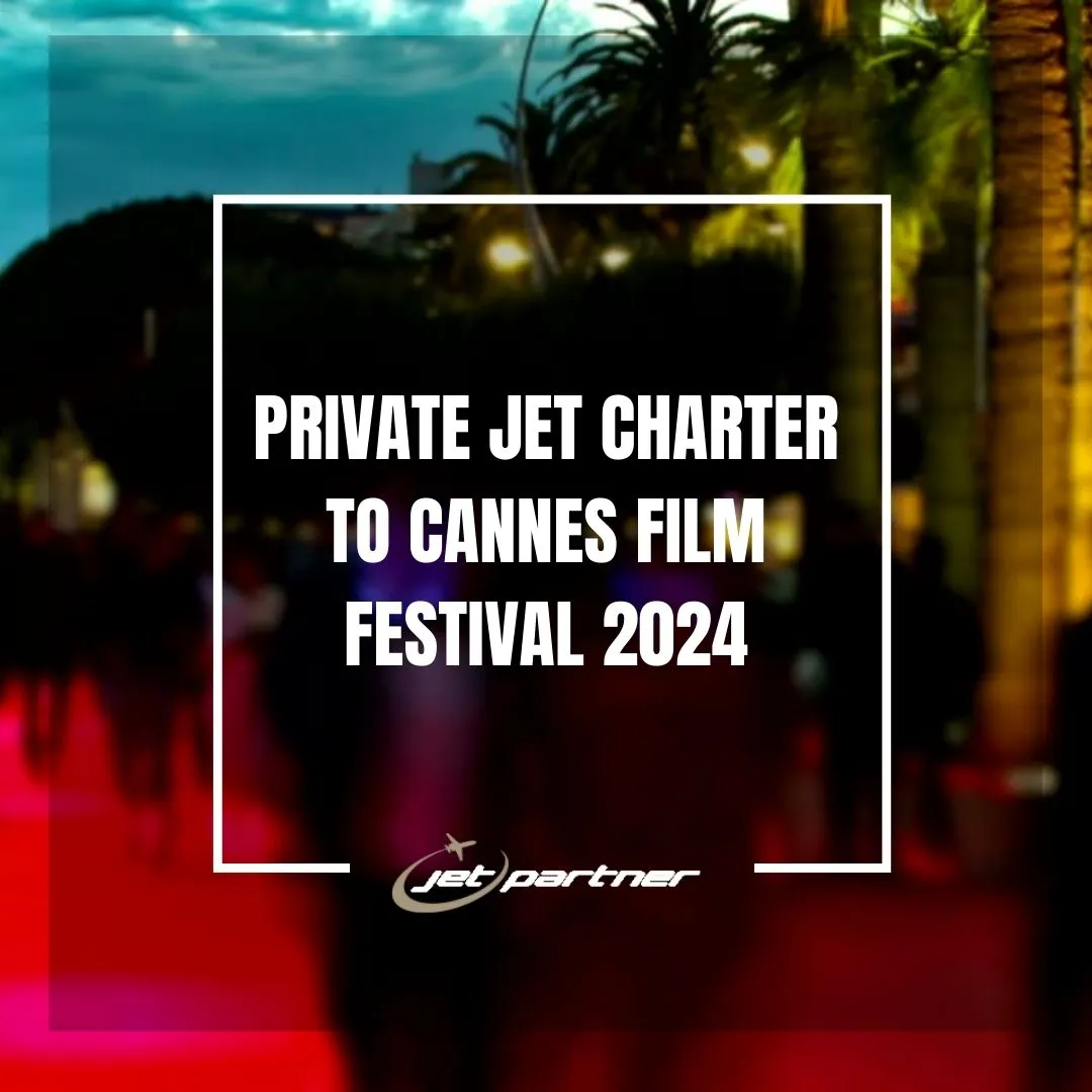 Private jet charter to Cannes Film Festival 2024